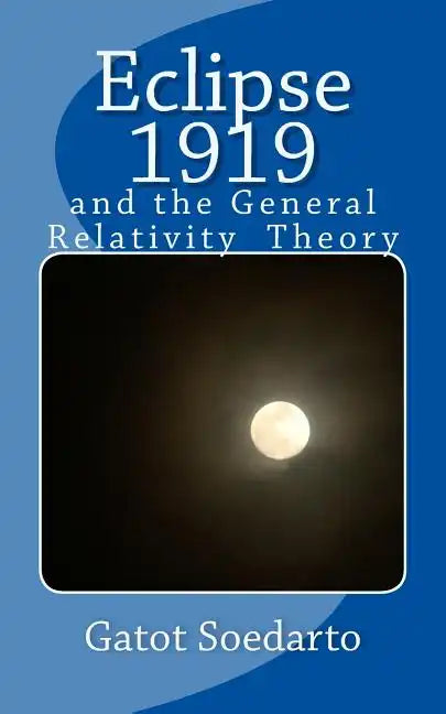 Eclipse 1919: and the general relativity theory - Paperback