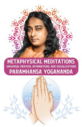 Metaphysical Meditations: Universal Prayers, Affirmations, and Visualizations: Universal Prayers, Affirmations, and Visualizations Paramhansa Yoganand - Paperback