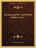 Prophetic Signs or Omens of the Southern Negroes - Paperback