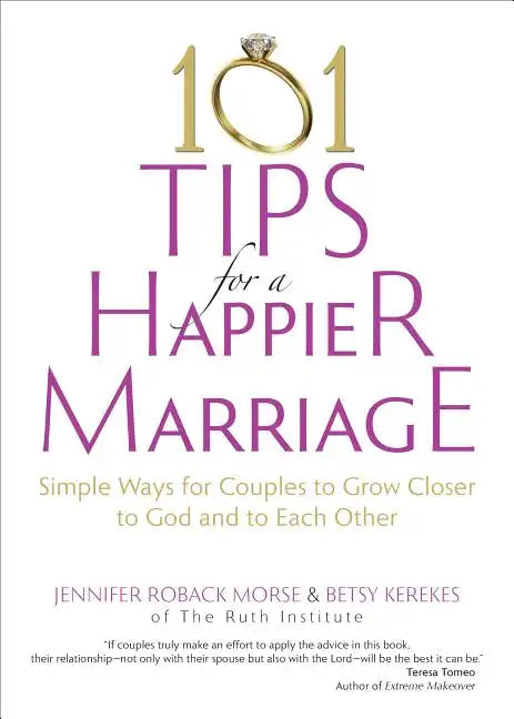 101 Tips for a Happier Marriage: Simple Ways for Couples to Grow Closer to God and to Each Other - Paperback