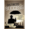 Distress to Success: A Survival Handbook for Struggling Businesses and Buyers of Distressed Opportunities - Hardcover