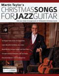 Christmas Songs For Jazz Guitar: Solo Jazz Guitar Arrangements of 10 Beautiful Christmas Carols - Paperback