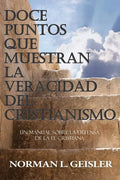 Doce Puntos Que Muestran La Veracidad del Cristianismo: Un Manual Sobre La Defensa de la Fe Cristiana - Paperback