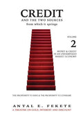 Credit And The Two Sources From Which It Springs: The Propensity To Save And The Propensity To Consume - VOLUME II - Money & Credit in an Unhampered M - Hardcover