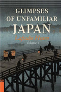 Glimpses of Unfamiliar Japan, Vol. 1 - Paperback