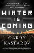 Winter Is Coming: Why Vladimir Putin and the Enemies of the Free World Must Be Stopped - Paperback
