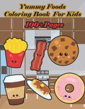 Yummy Foods Coloring Book for Kids: A food book that kids love: books for kids ages 4-8 - Paperback