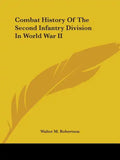 Combat History Of The Second Infantry Division In World War II - Paperback