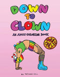 Down to Clown: An Adult Coloring Book - Paperback