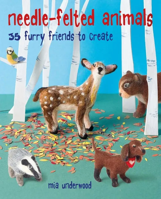 Needle-Felted Animals: 35 Furry Friends to Create - Paperback