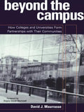 Beyond the Campus: How Colleges and Universities Form Partnerships with their Communities - Paperback