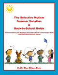 The Selective Mutism Summer Vacation & Back-To-School Guide: Recommendations & Strategies for Building Social Communication Skills - Paperback