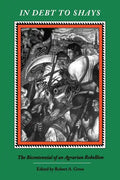 In Debt to Shay's: The Bicentennial of an Agrarian Rebellion - Paperback