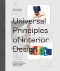 Universal Principles of Interior Design: 100 Ways to Develop Innovative Ideas, Enhance Usability, and Design Effective Solutions - Hardcover