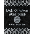 Book Of Wiccan: Wicca Word Search Puzzle Solitary Activity Witch Craft Magick Game For Adults & Teens Large Print Size Pagan Celtic Th - Paperback