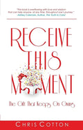 Receive this Moment: The Gift That Keeps on Giving - Paperback