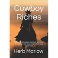 Cowboy Riches: $900 a month cowboy Joe Garth wins over $4 million in he Texas lottery - how long will it last? - Paperback