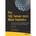Pro SQL Server 2022 Wait Statistics: A Practical Guide to Analyzing Performance in SQL Server and Azure SQL Database - Paperback