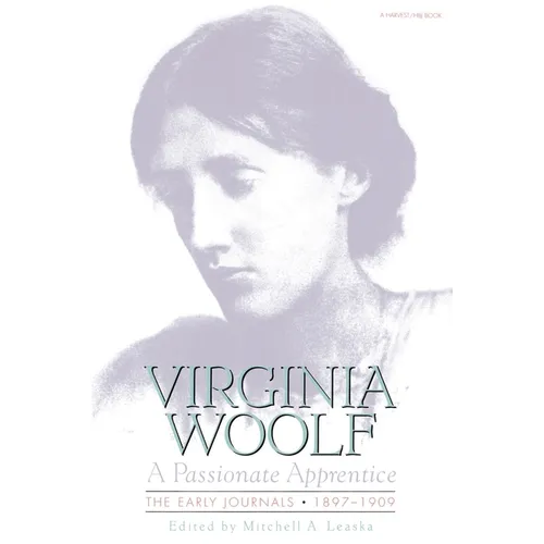 Passionate Apprentice: The Early Journals, 1897-1909: The Virginia Woolf Library Authorized Edition - Paperback