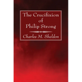 The Crucifixion of Philip Strong - Paperback