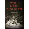 When Books Went to War: The Stories That Helped Us Win World War II - Paperback