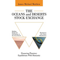 The Oceans and Deserts Stock Exchange: Financing Planetary Equilibrium With Humanity - Hardcover