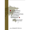 Achieving Sustainable Communities in a Global Economy: Alternative Private Strategies and Public Policies - Paperback