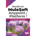 Hands-on MuleSoft Anypoint platform Volume 2: MuleSoft Anypoint Studio Payload, Components, Flow Controls, Scopes and Error Handling (English Edition) - Paperback