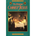 To Know Christ Jesus - Paperback