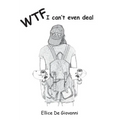 Wtf: I Cant Even Deal - Paperback