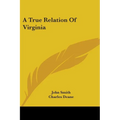 A True Relation Of Virginia - Paperback
