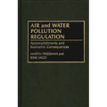 Air and Water Pollution Regulation: Accomplishments and Economic Consequences - Hardcover