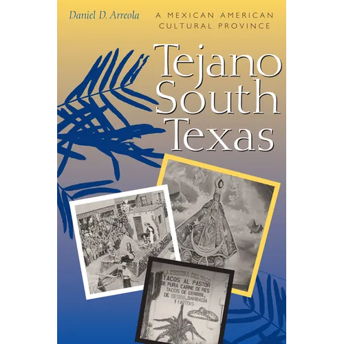 Tejano South Texas: A Mexican American Cultural Province - Paperback