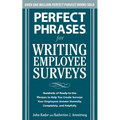 Perfect Phrases for Writing Employee Surveys: Hundreds of Ready-To-Use Phrases to Help You Create Surveys Your Employees Answer Honestly, Complete - Paperback