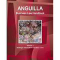 Anguilla Business Law Handbook Volume 1 Strategic Information and Basic Laws - Paperback