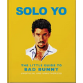 Solo Yo: The Little Guide to Bad Bunny - Hardcover