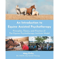 An Introduction to Equine Assisted Psychotherapy: Principles, Theory, and Practice of the Equine Psychotherapy Institute Model - Paperback