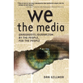 We the Media: Grassroots Journalism by the People, for the People - Paperback