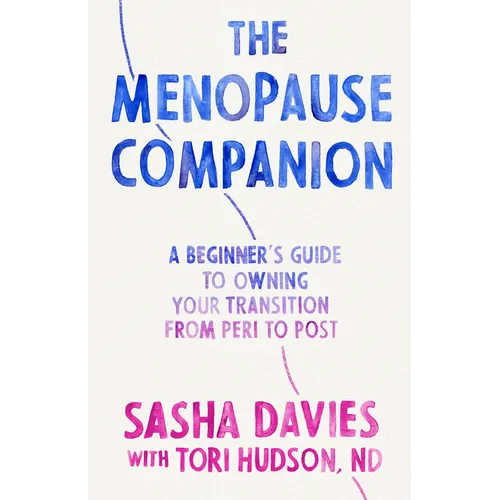 The Menopause Companion: A Beginner's Guide to Owning Your Transition, from Peri to Post - Paperback