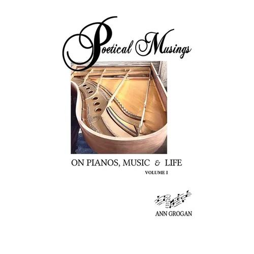 Poetical Musings on Pianos, Music & Life - Vol. I - Paperback