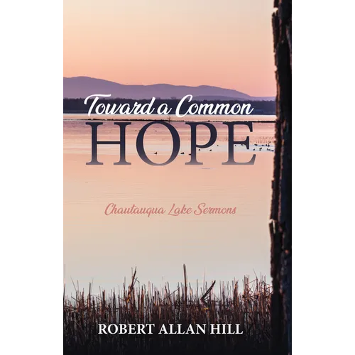 Toward a Common Hope: Chautauqua Lake Sermons - Hardcover