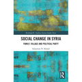 Social Change in Syria: Family, Village and Political Party - Paperback