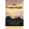 The Comfortologist: A Physician's Empathetic Perspective on Compassion, Caring, and Pain Relief - Paperback