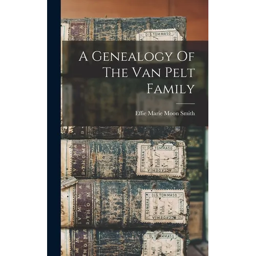 A Genealogy Of The Van Pelt Family - Hardcover