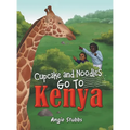 Cupcake and Noodles Go to Kenya - Hardcover