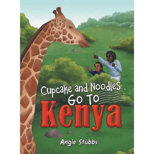 Cupcake and Noodles Go to Kenya - Hardcover