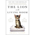 The Lion in the Living Room: How House Cats Tamed Us and Took Over the World - Paperback