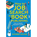 How to Job Search in Book Publishing: The Ultimate Insider's Guide - Paperback