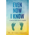 Even Now I Know: A Journey from Grief to Gratitude - Paperback