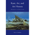 Kant, Art, and Art History: Moments of Discipline - Paperback